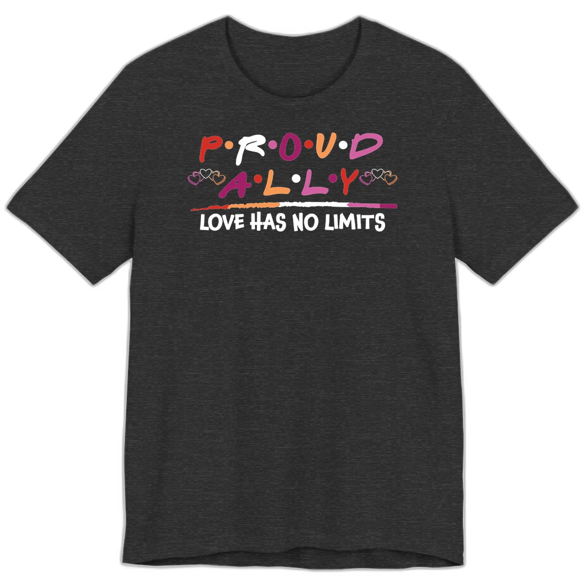 Proud ally pride design with multicolored 'P.ROUD.ALLY' text, decorative hearts, rainbow gradient line, and 'LOVE HAS NO LIMITS' message in Dark Grey Heather