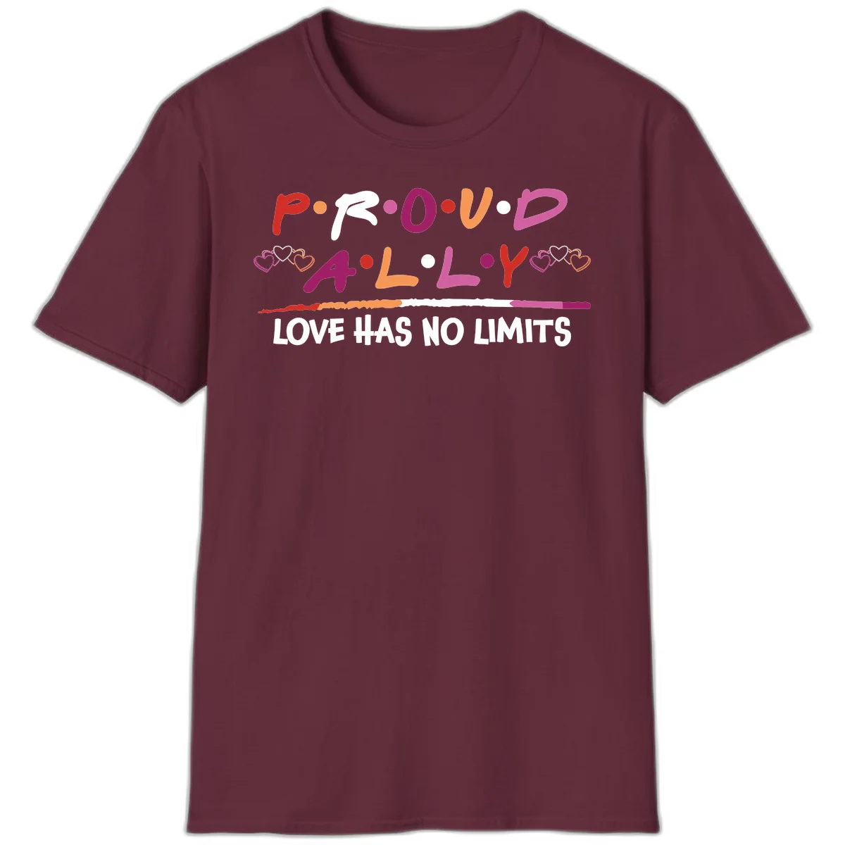 Proud ally pride design with multicolored 'P.ROUD.ALLY' text, decorative hearts, rainbow gradient line, and 'LOVE HAS NO LIMITS' message in Maroon