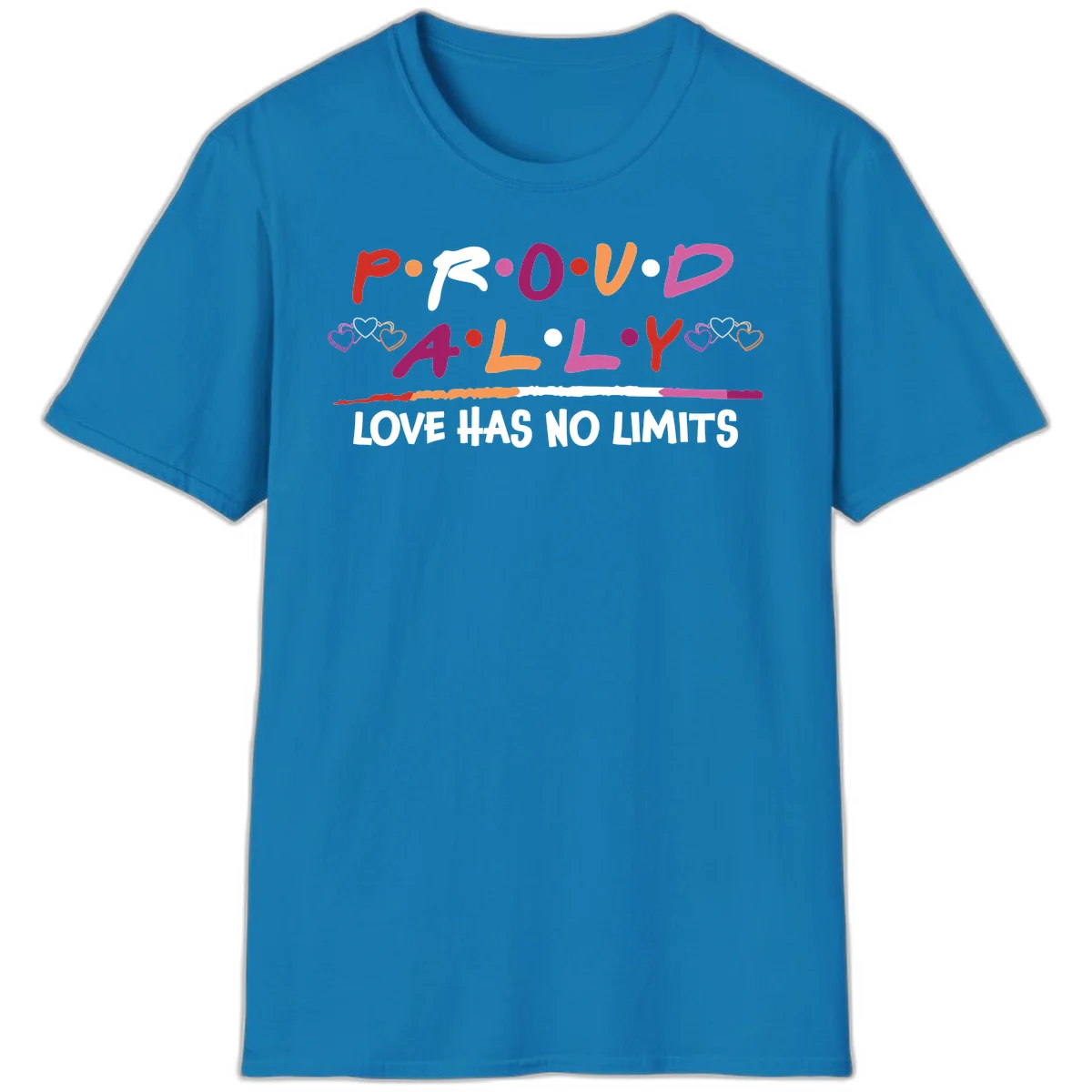 Proud ally pride design with multicolored 'P.ROUD.ALLY' text, decorative hearts, rainbow gradient line, and 'LOVE HAS NO LIMITS' message in Sapphire