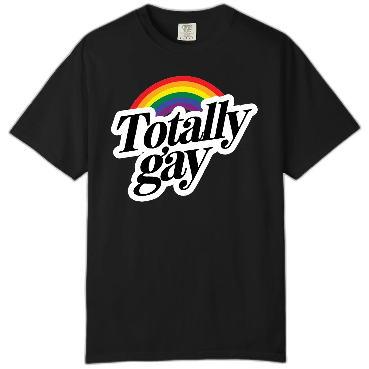 Totally gay pride design with rainbow arc and bold black text on white banner celebrating LGBTQ identity in Black