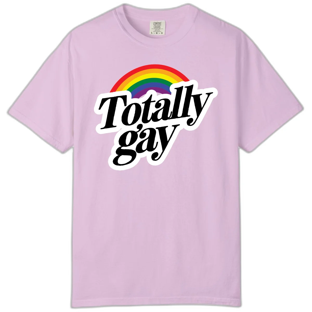 Totally gay pride design with rainbow arc and bold black text on white banner celebrating LGBTQ identity in Orchid