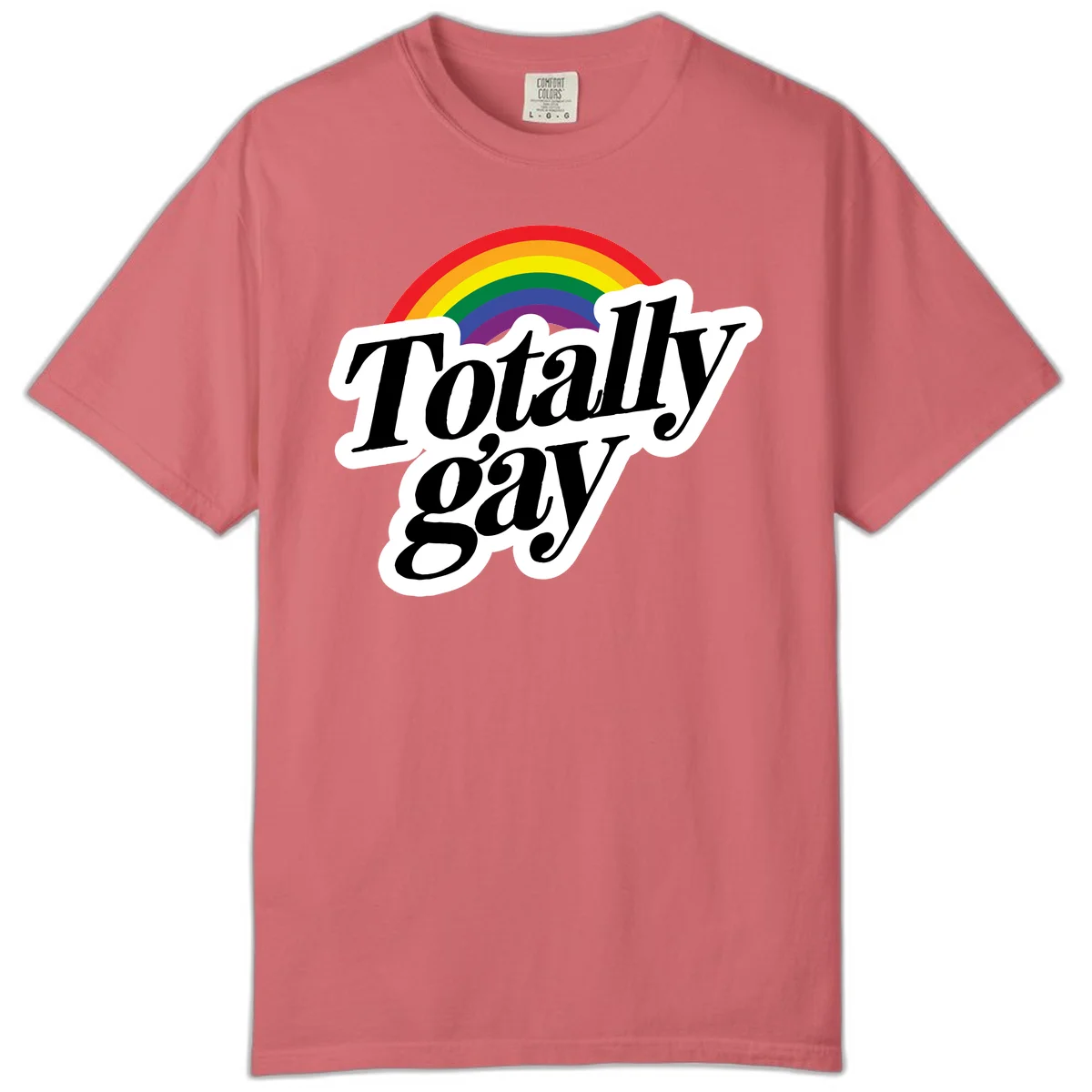 Totally gay pride design with rainbow arc and bold black text on white banner celebrating LGBTQ identity in Watermelon