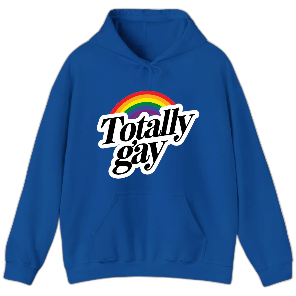 Totally gay pride design with rainbow arc and bold black text on white banner celebrating LGBTQ identity in Royal