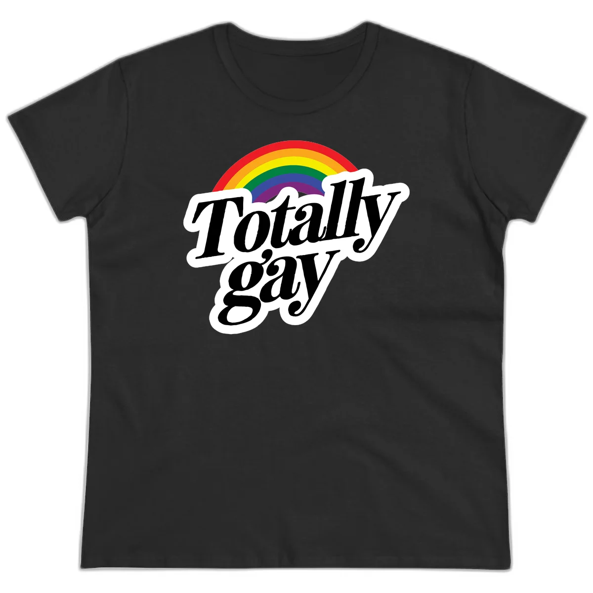 Totally gay pride design with rainbow arc and bold black text on white banner celebrating LGBTQ identity in Black