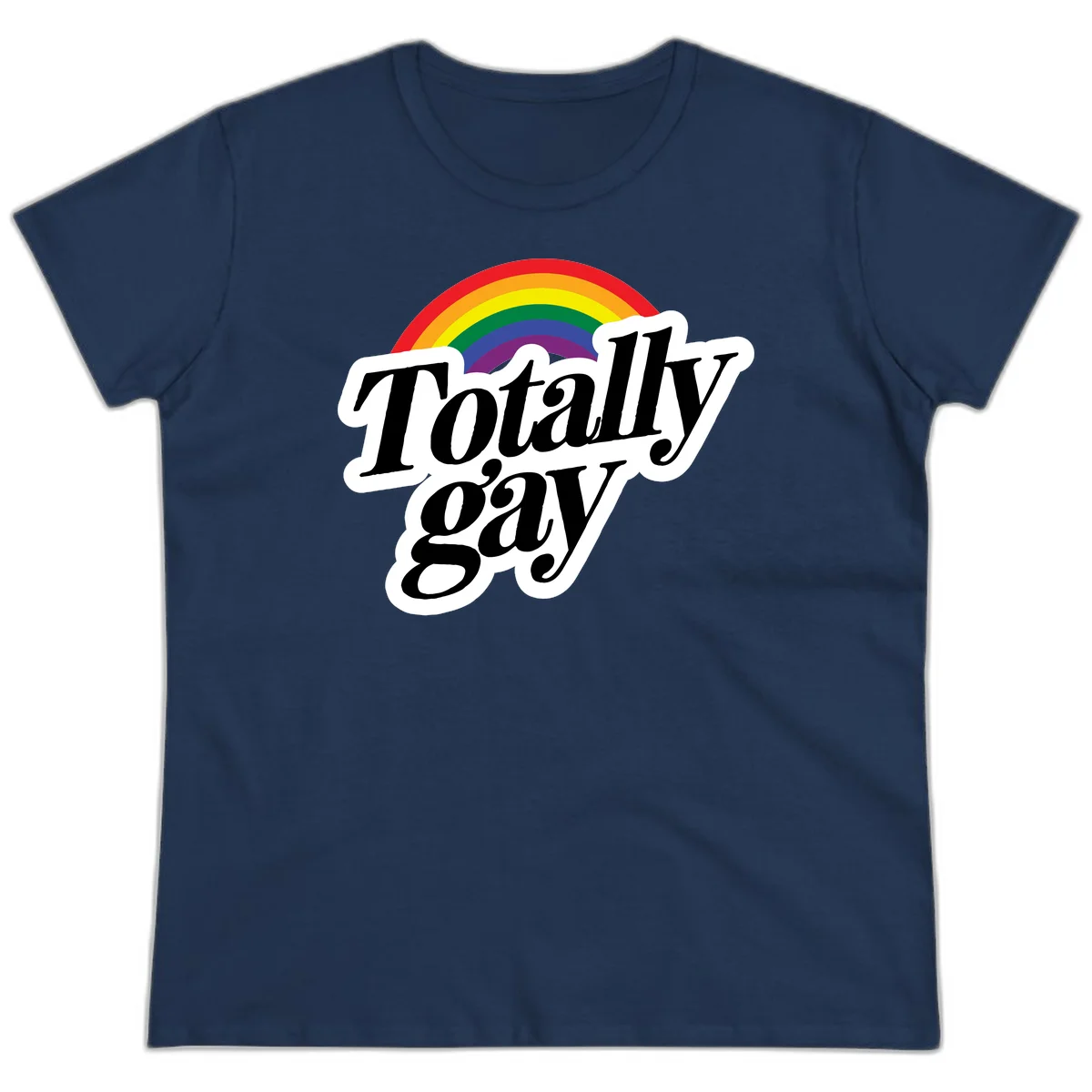 Totally gay pride design with rainbow arc and bold black text on white banner celebrating LGBTQ identity in Navy