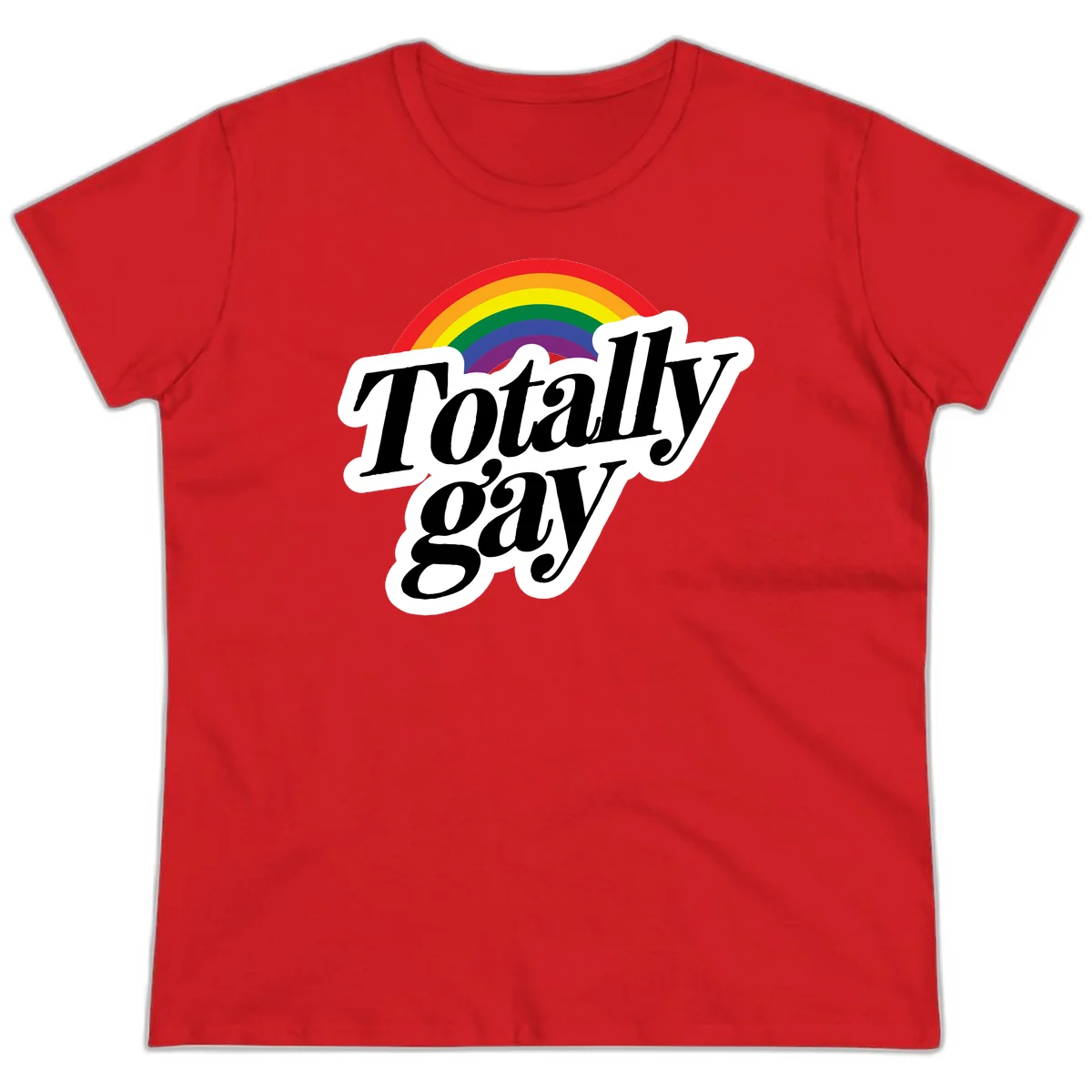 Totally gay pride design with rainbow arc and bold black text on white banner celebrating LGBTQ identity in Red
