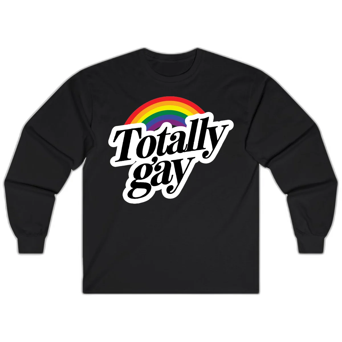 Totally gay pride design with rainbow arc and bold black text on white banner celebrating LGBTQ identity in Black
