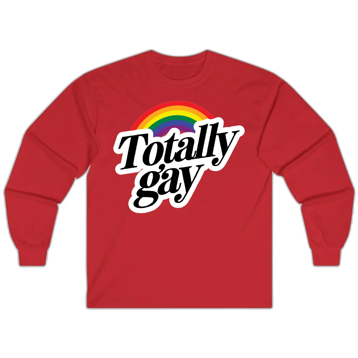Totally gay pride design with rainbow arc and bold black text on white banner celebrating LGBTQ identity in Red