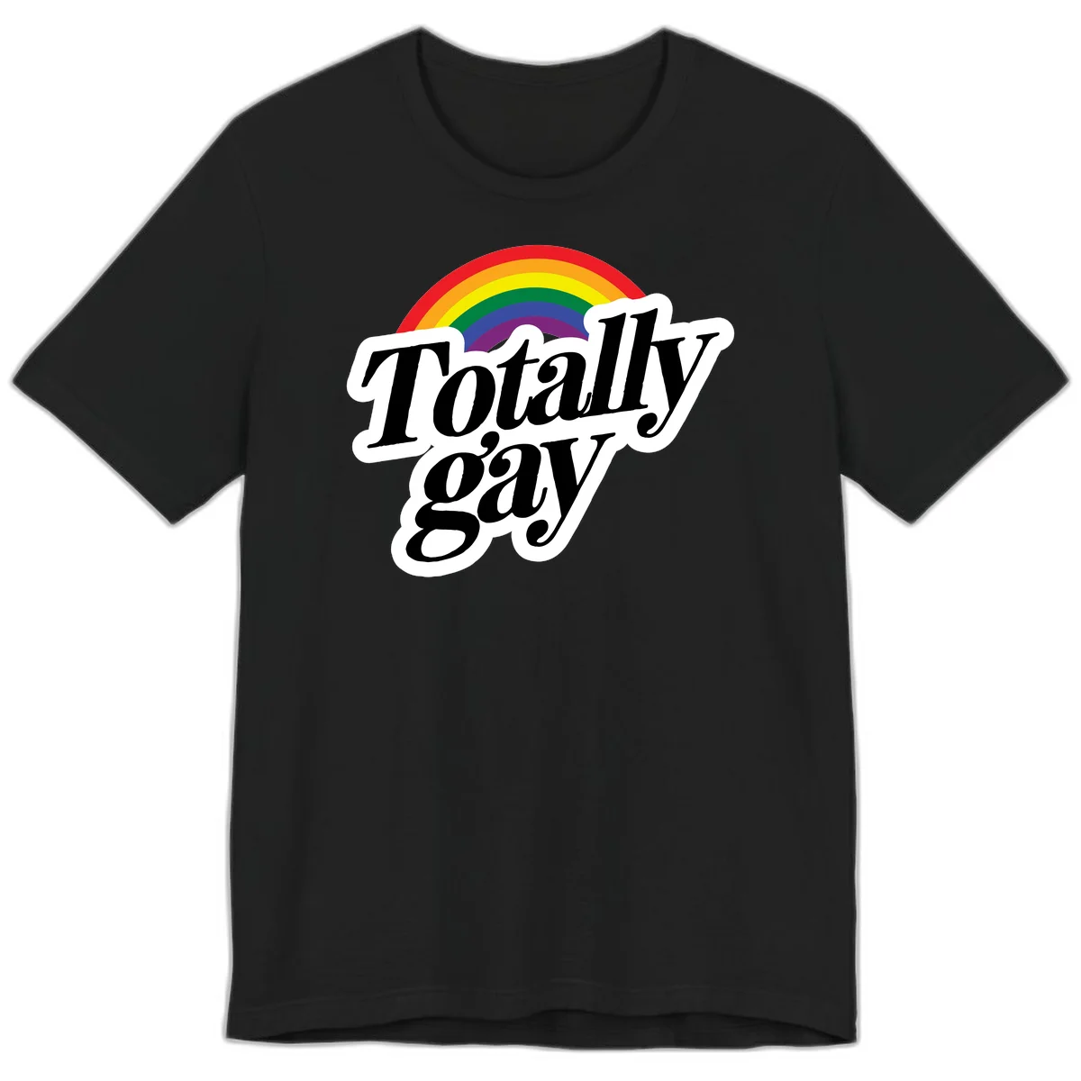 Totally gay pride design with rainbow arc and bold black text on white banner celebrating LGBTQ identity in Black