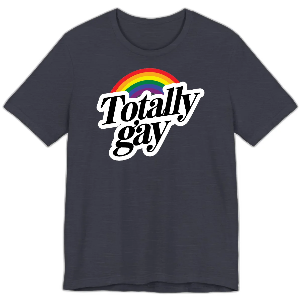 Totally gay pride design with rainbow arc and bold black text on white banner celebrating LGBTQ identity in Heather Midnight Navy