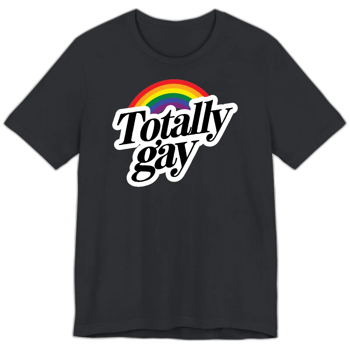 Totally gay pride design with rainbow arc and bold black text on white banner celebrating LGBTQ identity in Vintage Black