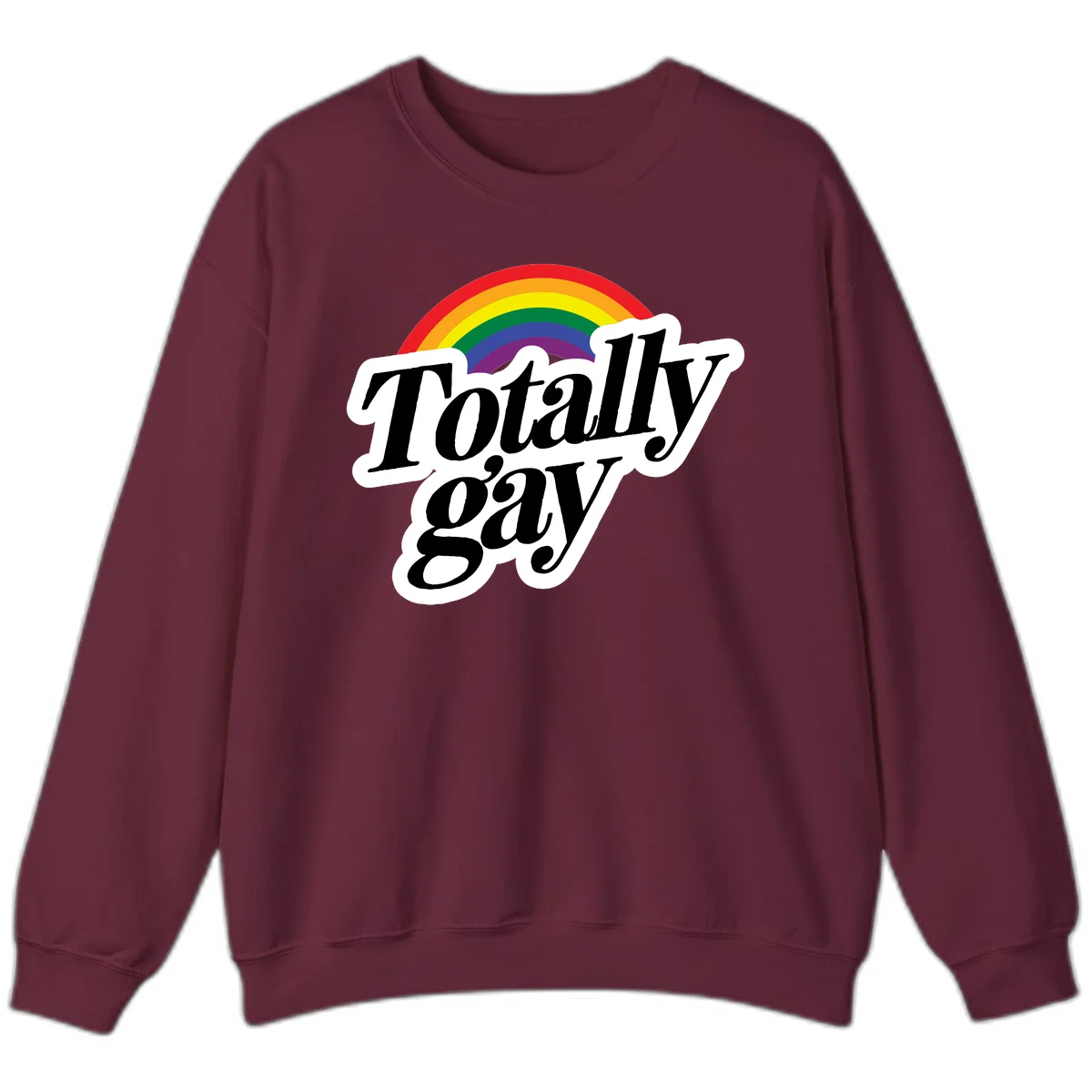 Totally gay pride design with rainbow arc and bold black text on white banner celebrating LGBTQ identity in Maroon