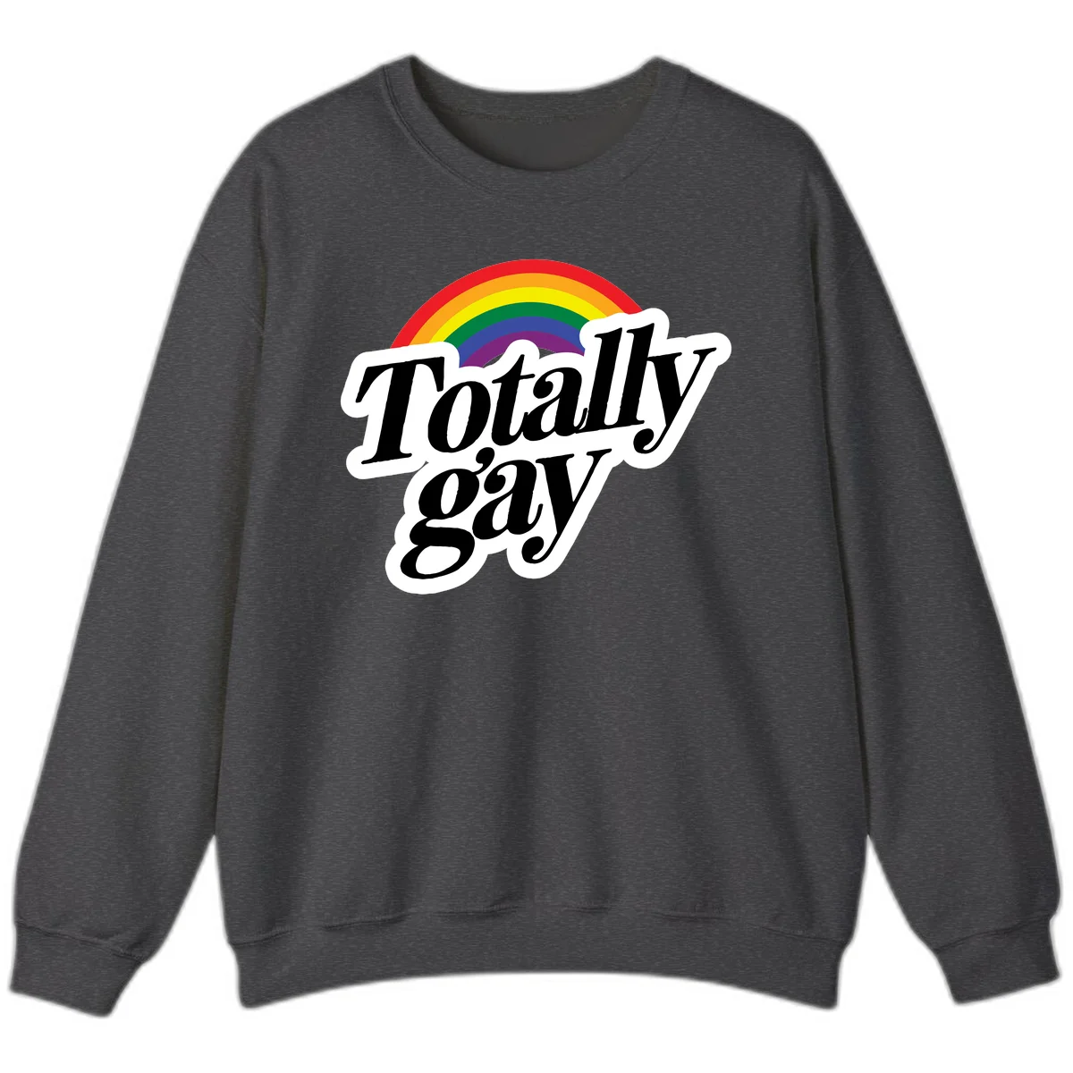 Totally gay pride design with rainbow arc and bold black text on white banner celebrating LGBTQ identity in Dark Heather