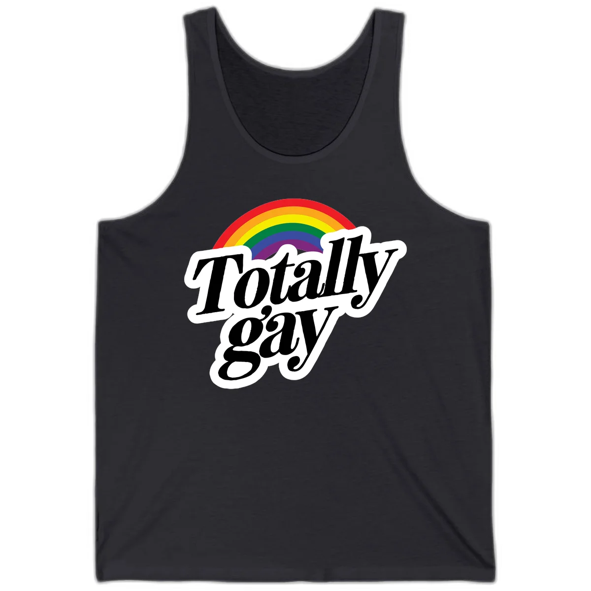 Totally gay pride design with rainbow arc and bold black text on white banner celebrating LGBTQ identity in Dark Grey