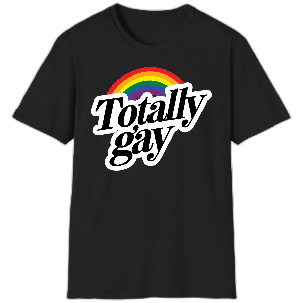 Totally gay pride design with rainbow arc and bold black text on white banner celebrating LGBTQ identity in Black