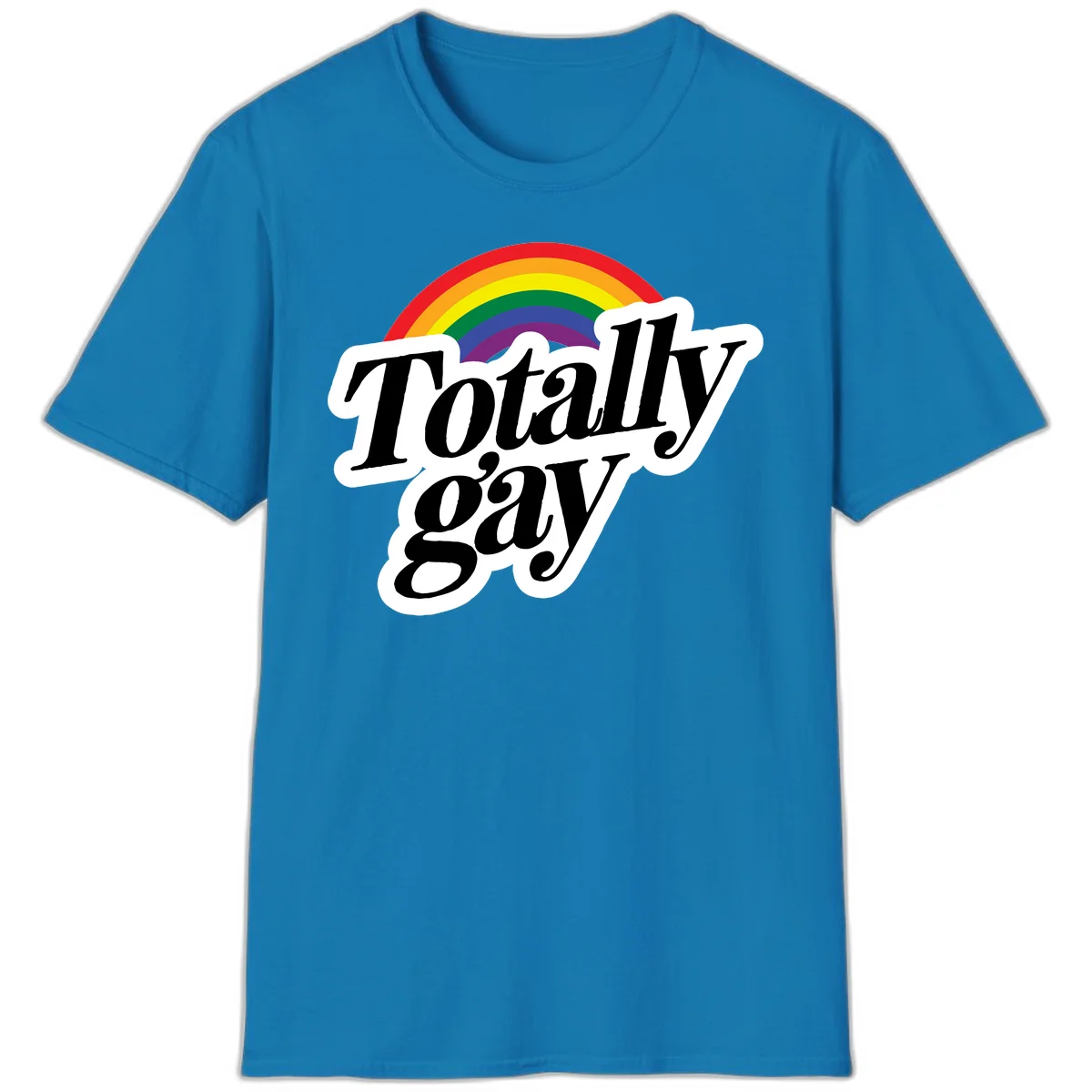 Totally gay pride design with rainbow arc and bold black text on white banner celebrating LGBTQ identity in Sapphire