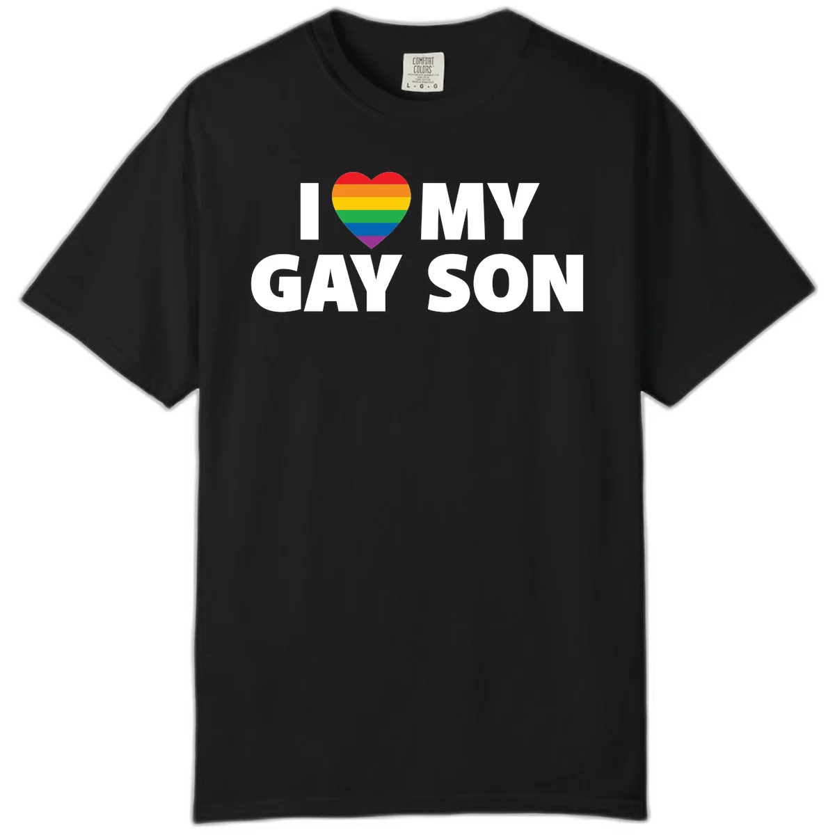 White text reading 'I love my gay son' with a rainbow pride heart symbol on gray background in Black