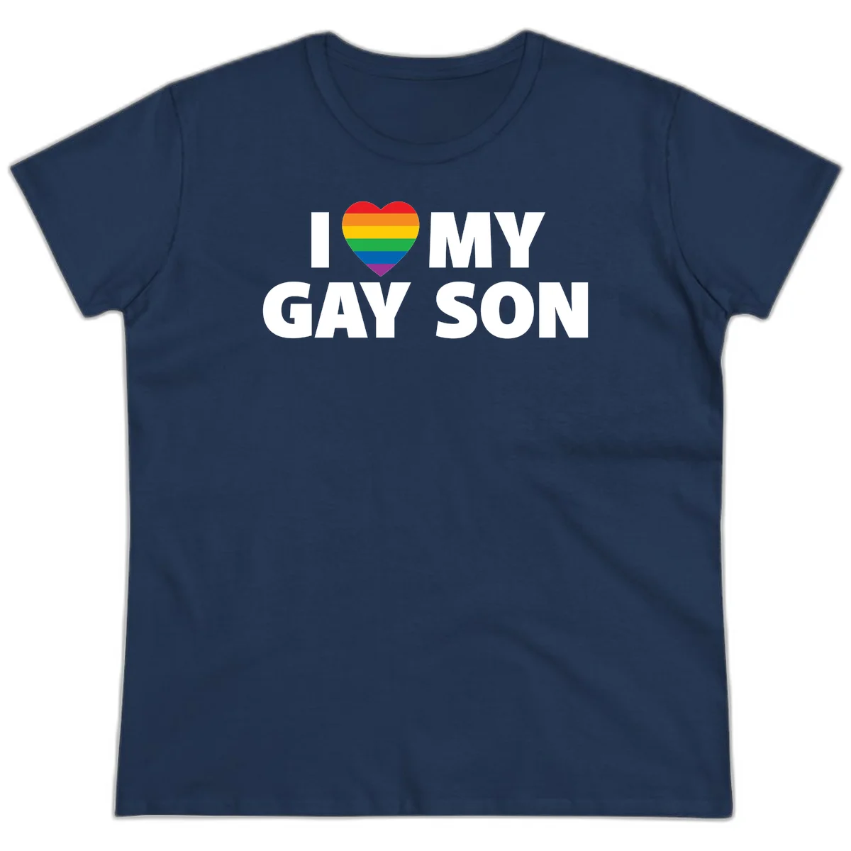 White text reading 'I love my gay son' with a rainbow pride heart symbol on gray background in Navy
