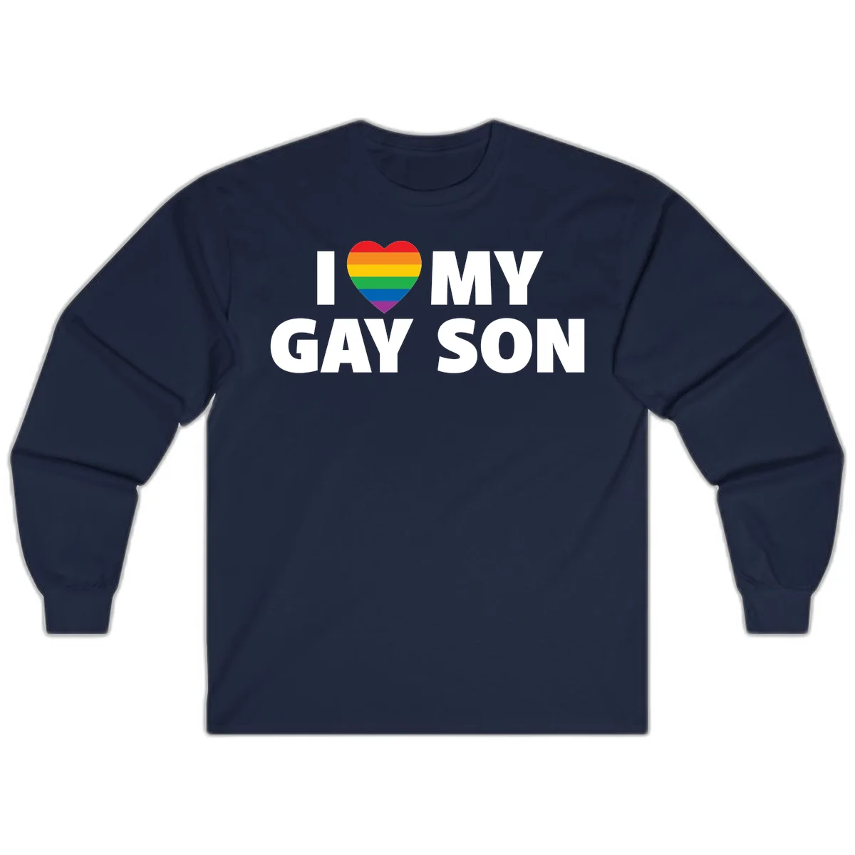 White text reading 'I love my gay son' with a rainbow pride heart symbol on gray background in Navy
