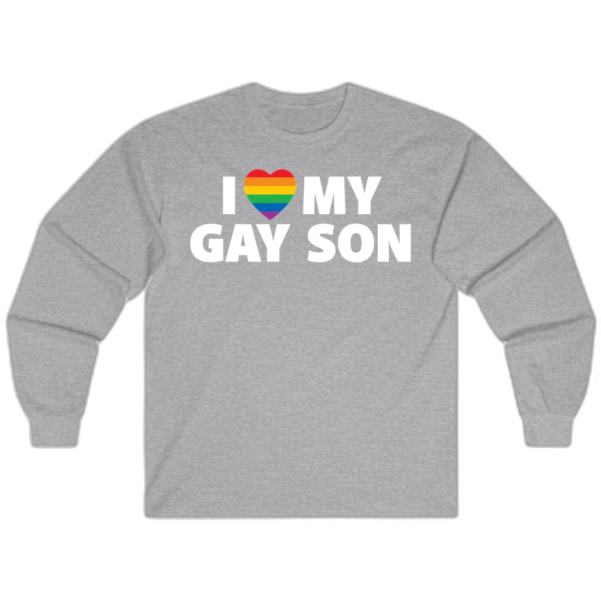 White text reading 'I love my gay son' with a rainbow pride heart symbol on gray background in Sport Grey