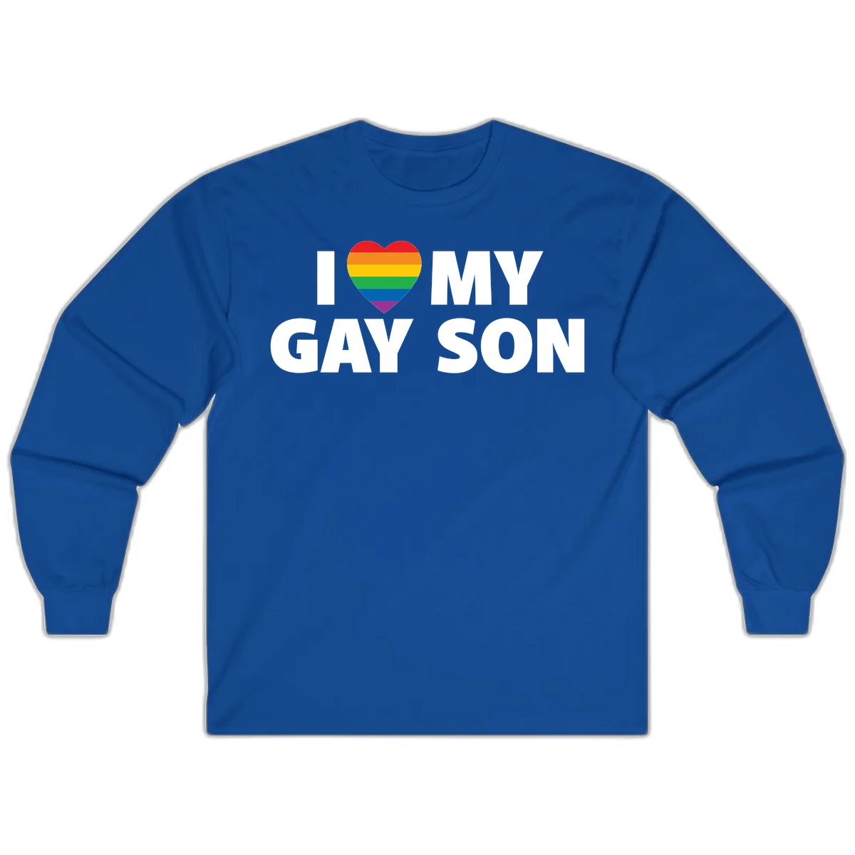 White text reading 'I love my gay son' with a rainbow pride heart symbol on gray background in Royal
