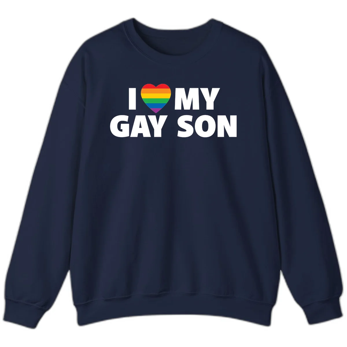 White text reading 'I love my gay son' with a rainbow pride heart symbol on gray background in Navy