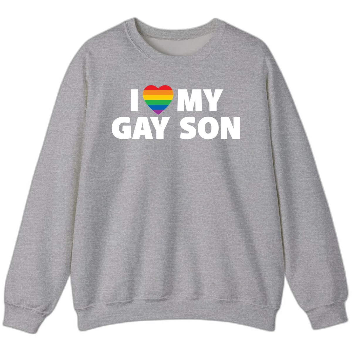 White text reading 'I love my gay son' with a rainbow pride heart symbol on gray background in Sport Grey