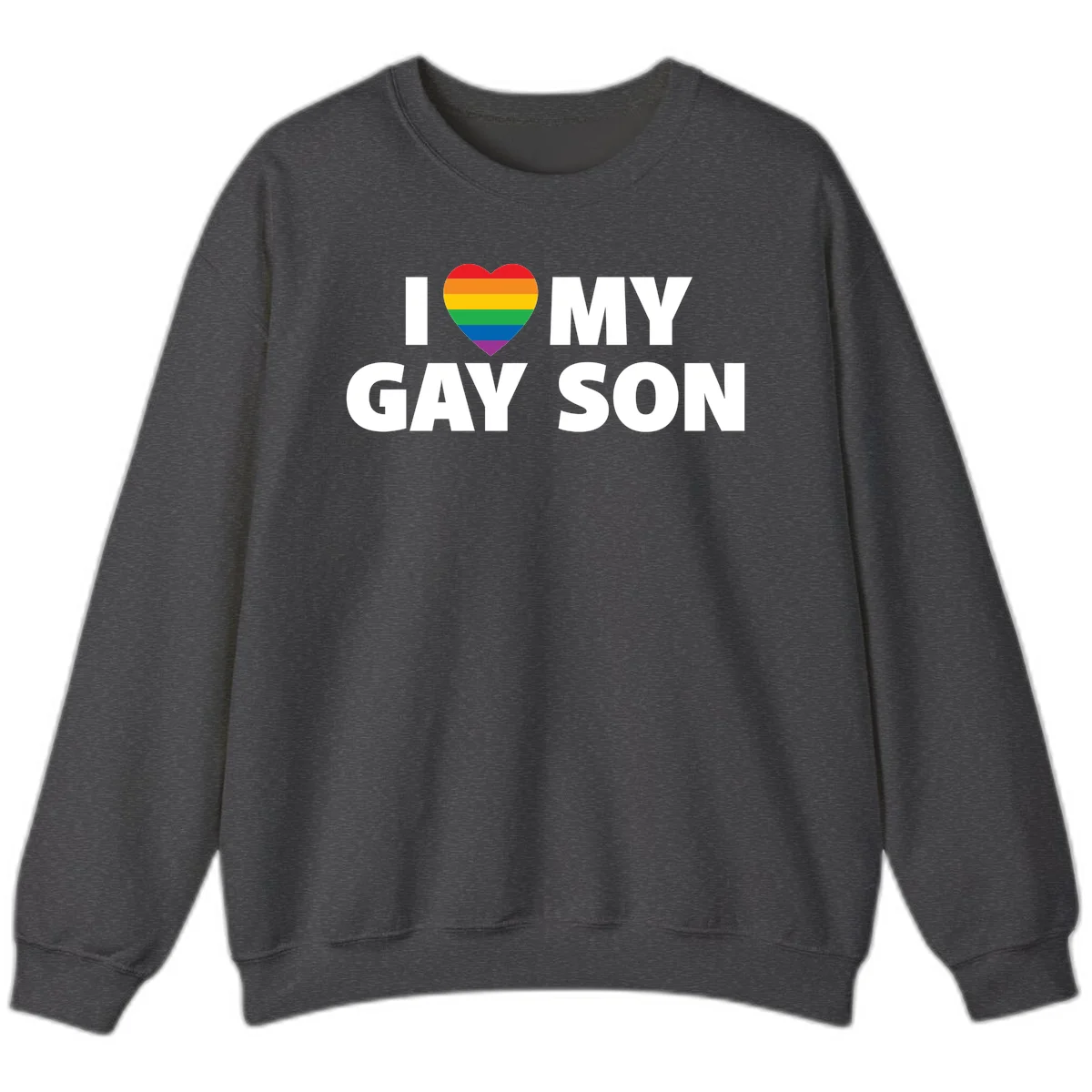 White text reading 'I love my gay son' with a rainbow pride heart symbol on gray background in Dark Heather