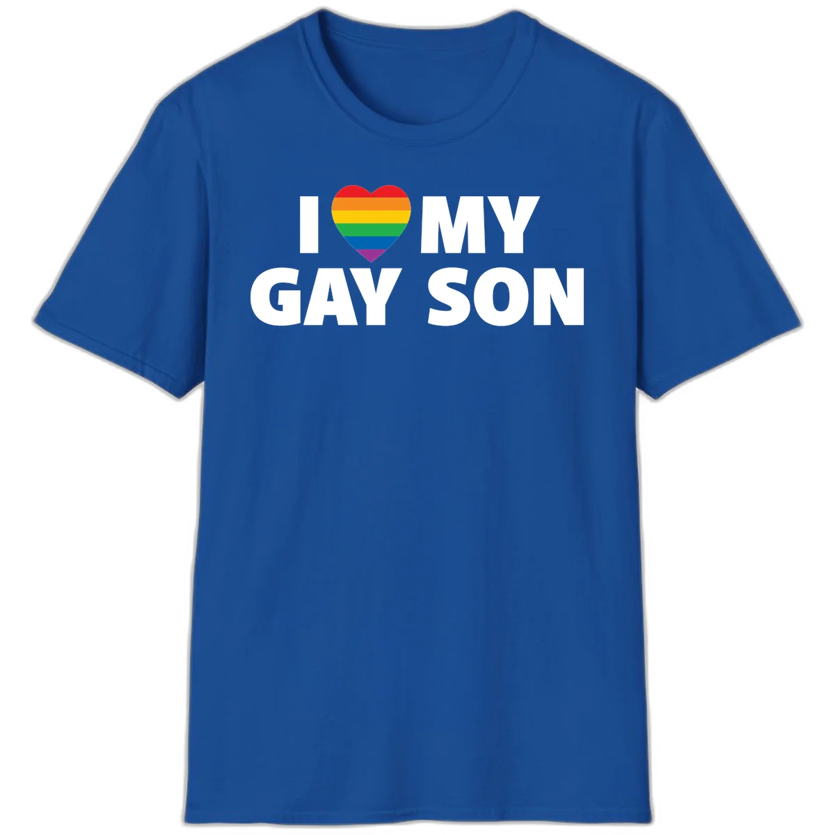 White text reading 'I love my gay son' with a rainbow pride heart symbol on gray background in Royal