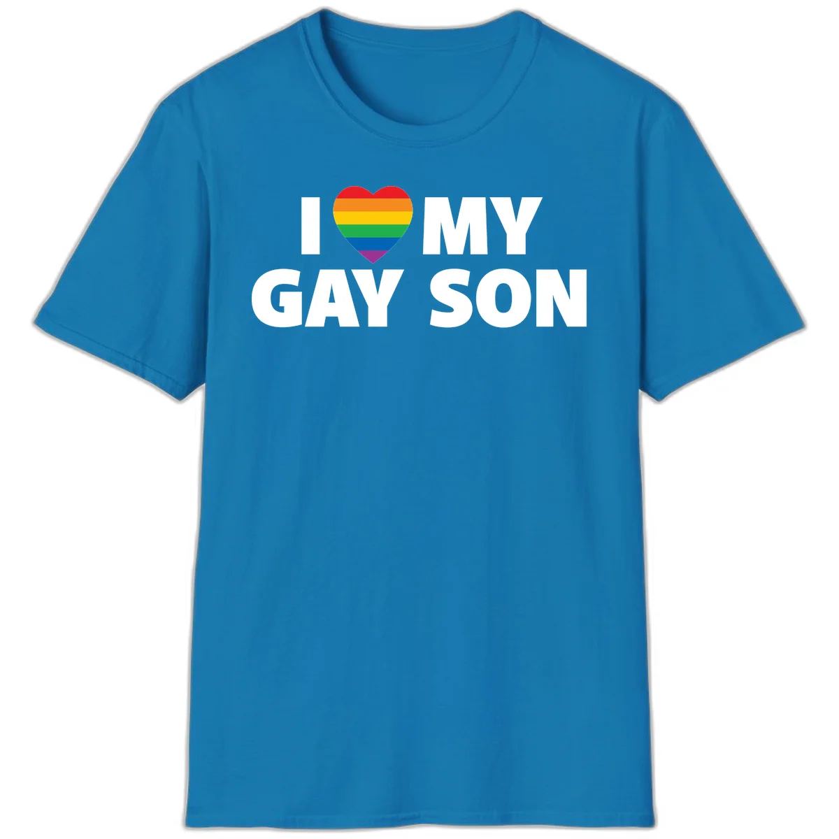 White text reading 'I love my gay son' with a rainbow pride heart symbol on gray background in Sapphire