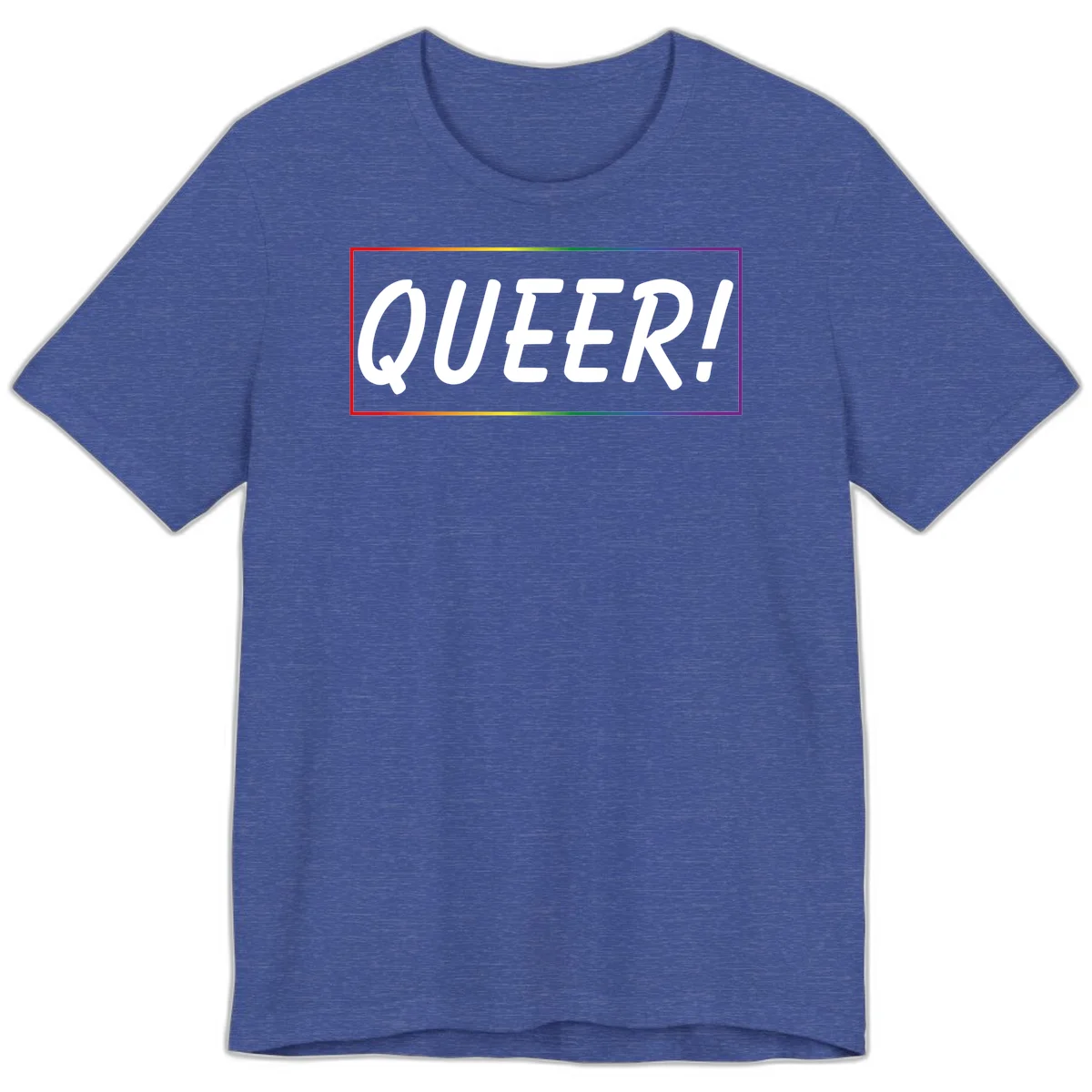 White bold text reading 'QUEER!' on gray background with rainbow gradient border representing pride colors in Heather True Royal