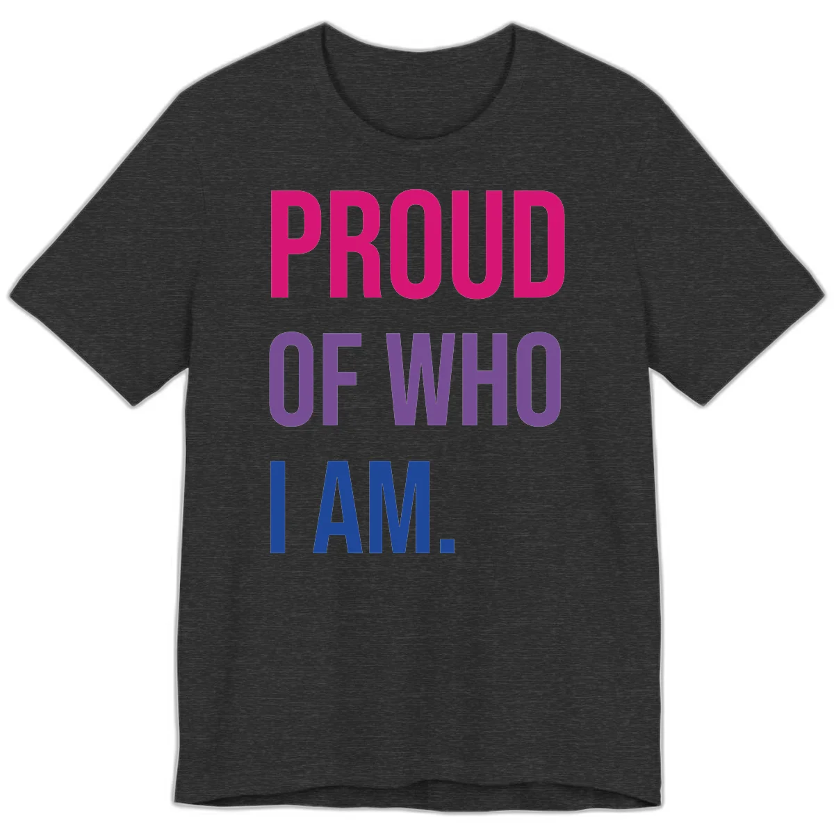 Bold colorful typography design reading 'PROUD OF WHO I AM' in magenta, purple, and blue letters on gray background in Dark Grey Heather