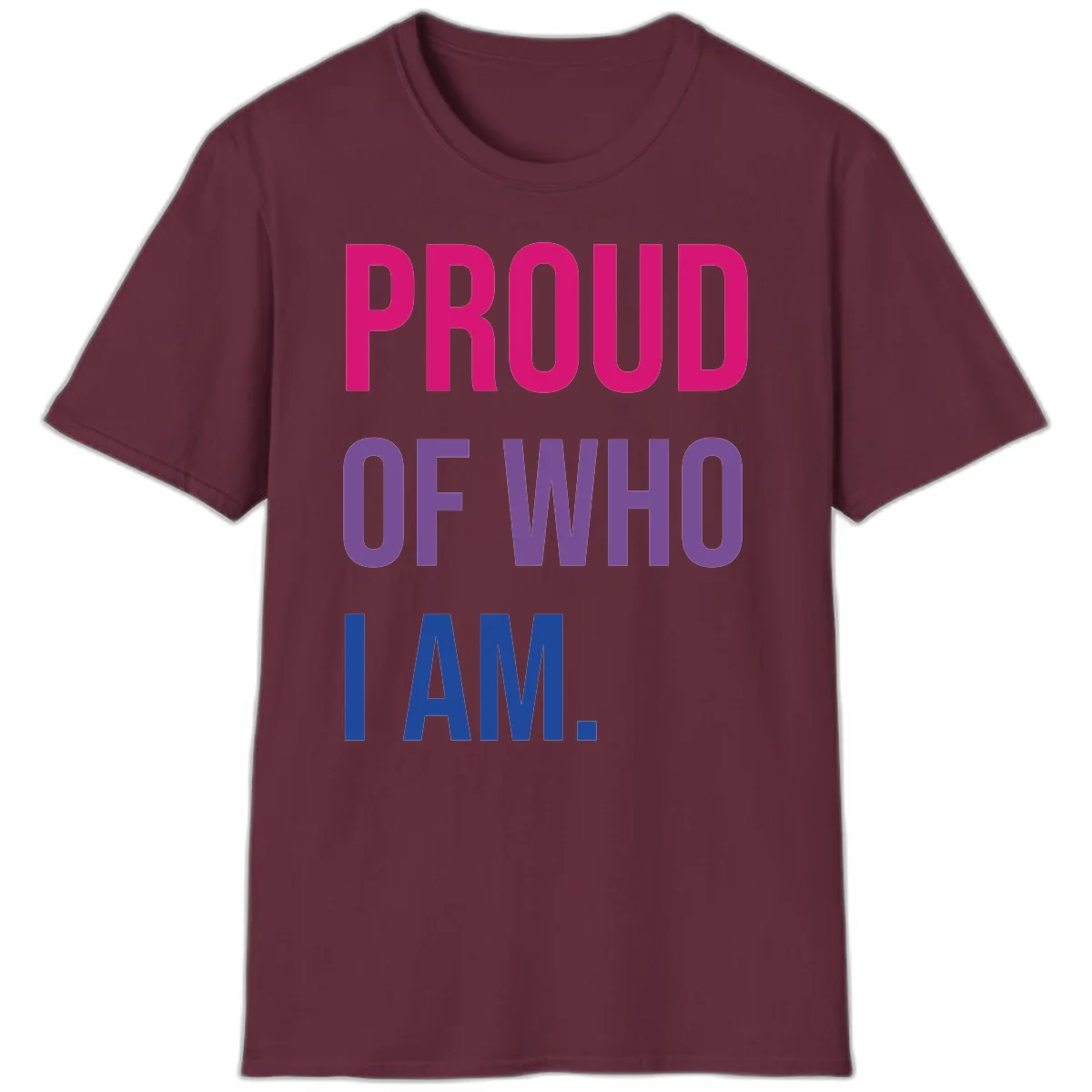 Bold colorful typography design reading 'PROUD OF WHO I AM' in magenta, purple, and blue letters on gray background in Maroon