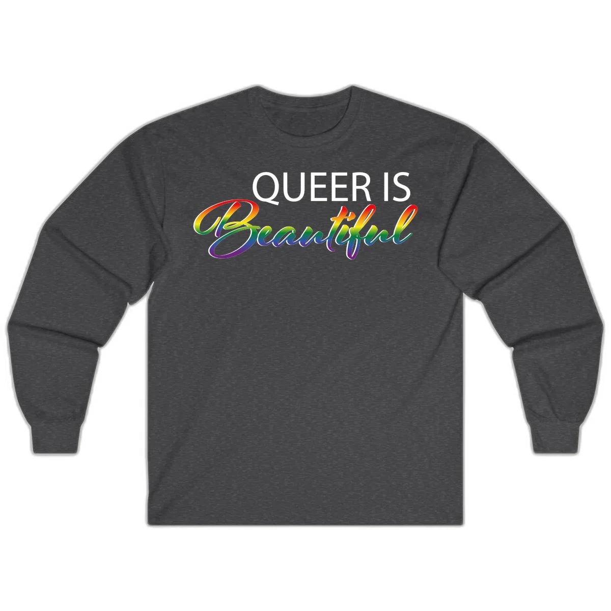 Rainbow gradient text reading 'Queer Is Beautiful' in pride flag colors on gray background in Dark Heather