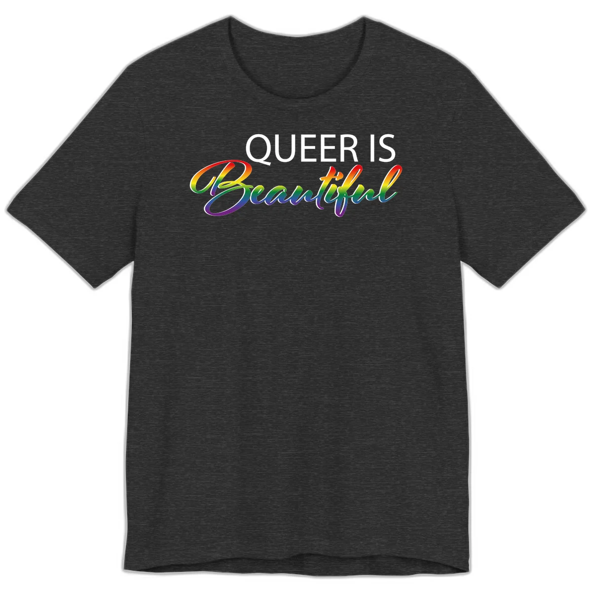 Rainbow gradient text reading 'Queer Is Beautiful' in pride flag colors on gray background in Dark Grey Heather