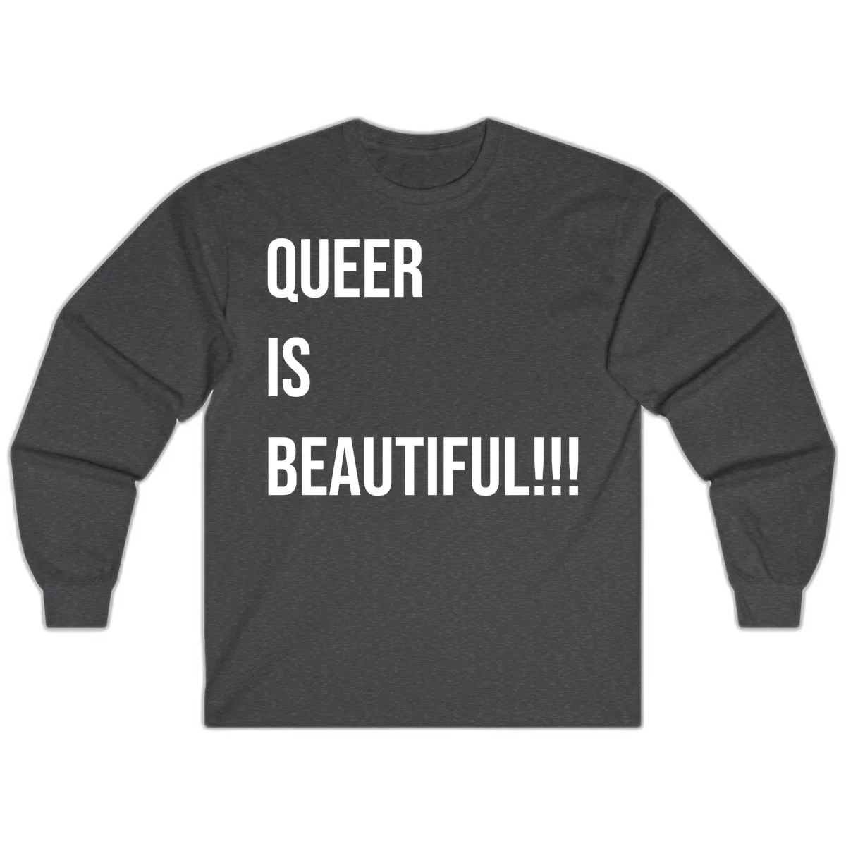 Bold white typography reading 'QUEER IS BEAUTIFUL!!!' on gray background, pride affirmation design in Dark Heather