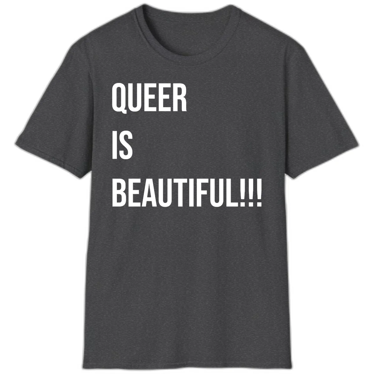 Bold white typography reading 'QUEER IS BEAUTIFUL!!!' on gray background, pride affirmation design in Dark Heather