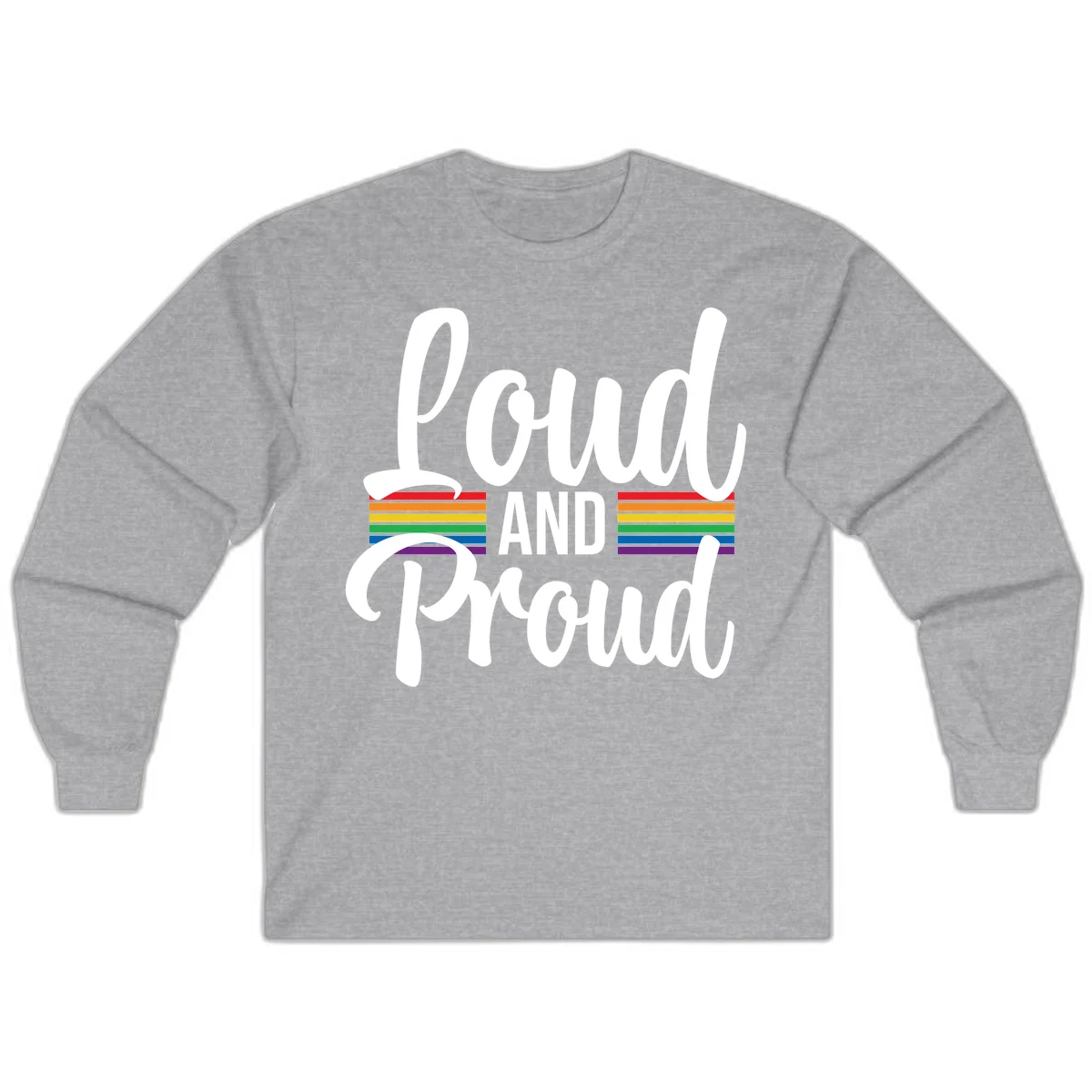 Loud and Proud rainbow pride design with white flowing text and horizontal rainbow stripes on gray background in Sport Grey