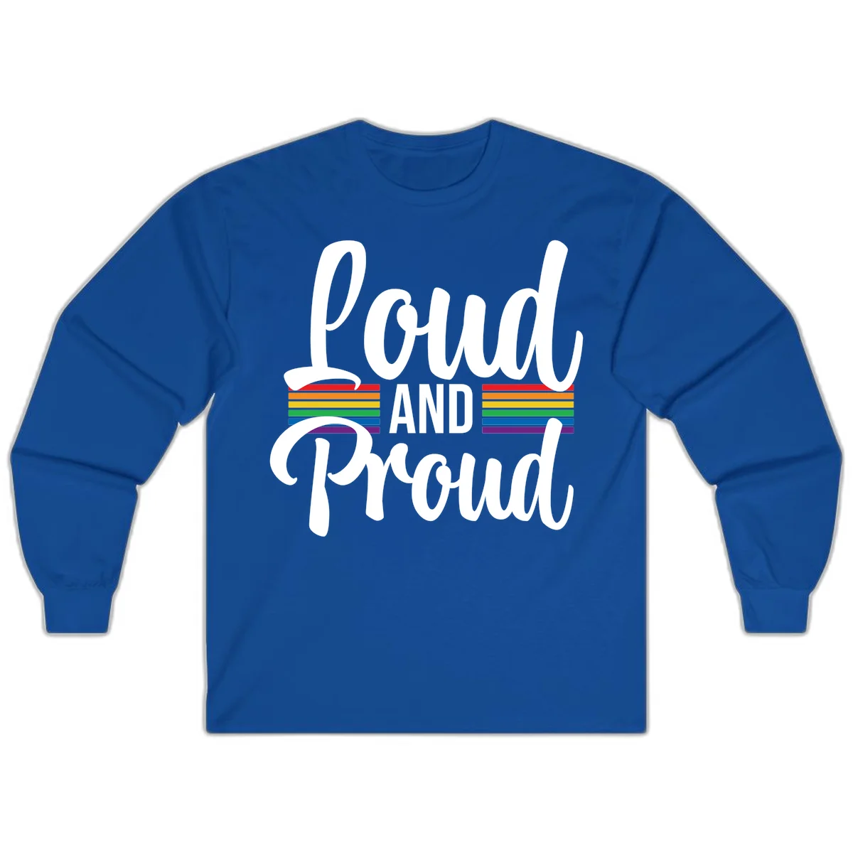 Loud and Proud rainbow pride design with white flowing text and horizontal rainbow stripes on gray background in Royal