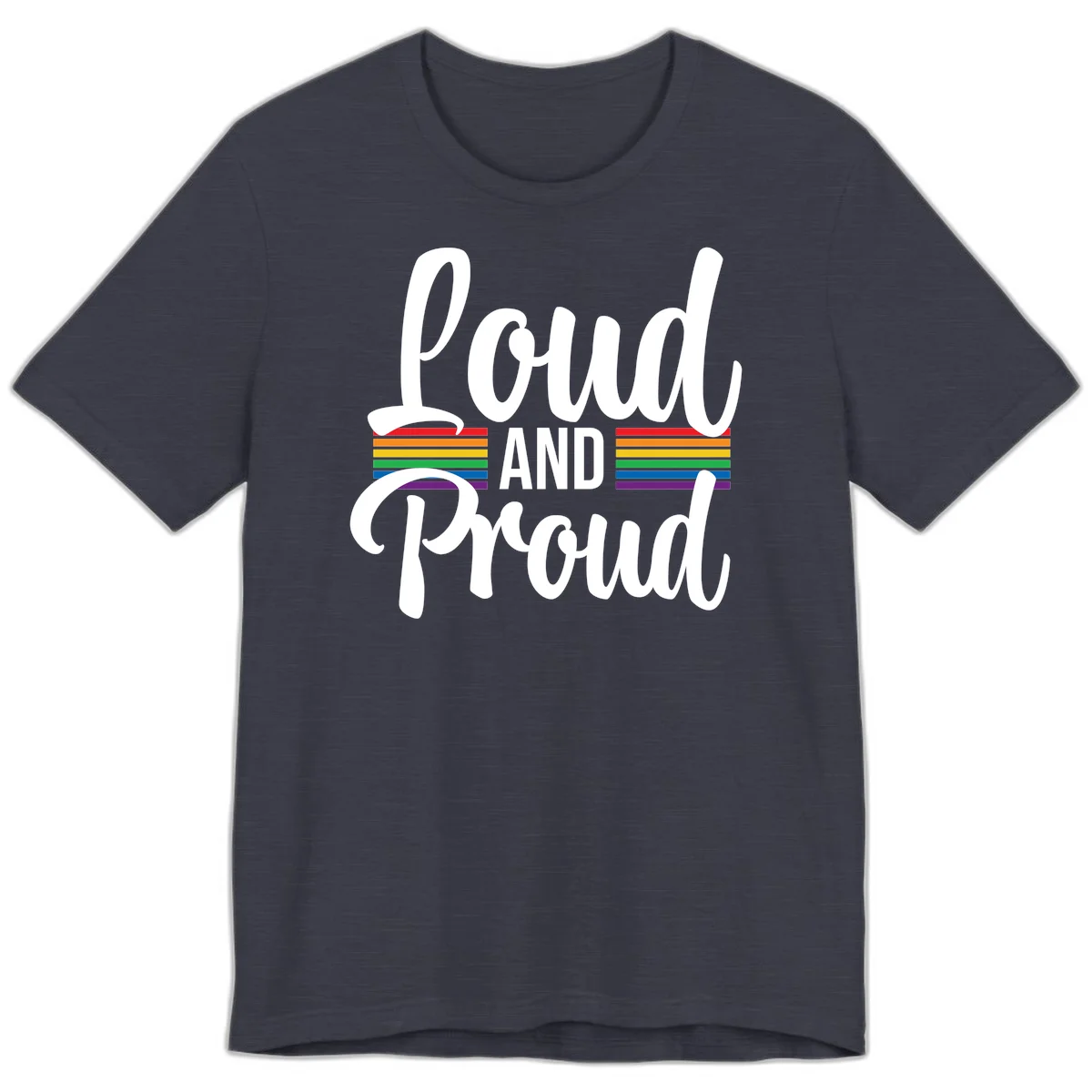 Loud and Proud rainbow pride design with white flowing text and horizontal rainbow stripes on gray background in Heather Midnight Navy