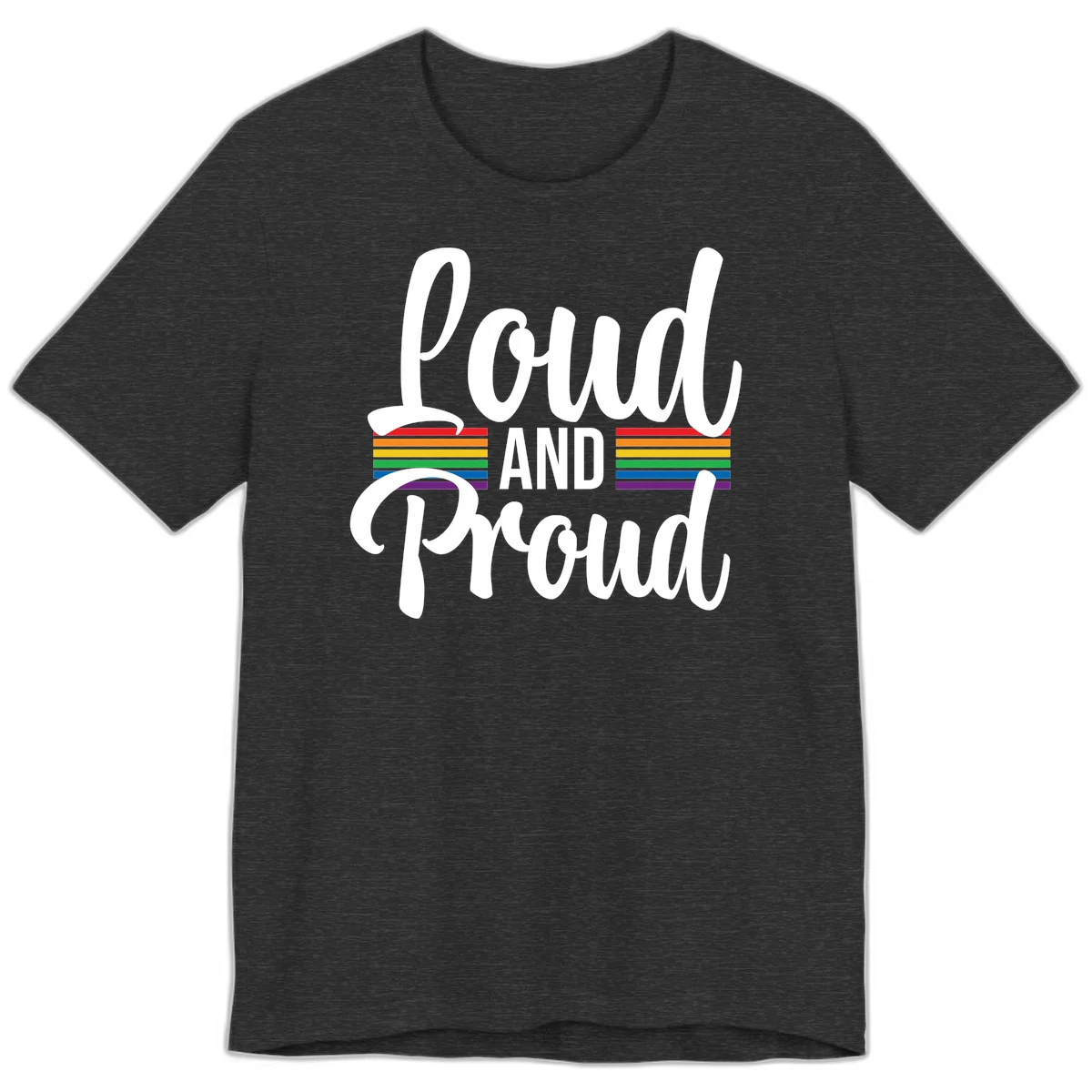 Loud and Proud rainbow pride design with white flowing text and horizontal rainbow stripes on gray background in Dark Grey Heather