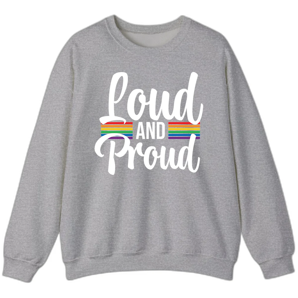 Loud and Proud rainbow pride design with white flowing text and horizontal rainbow stripes on gray background in Sport Grey