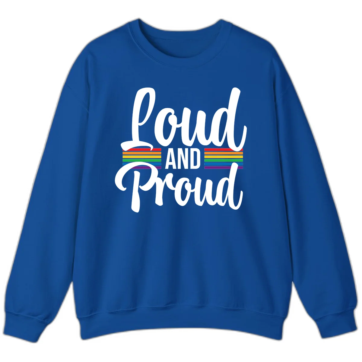 Loud and Proud rainbow pride design with white flowing text and horizontal rainbow stripes on gray background in Royal