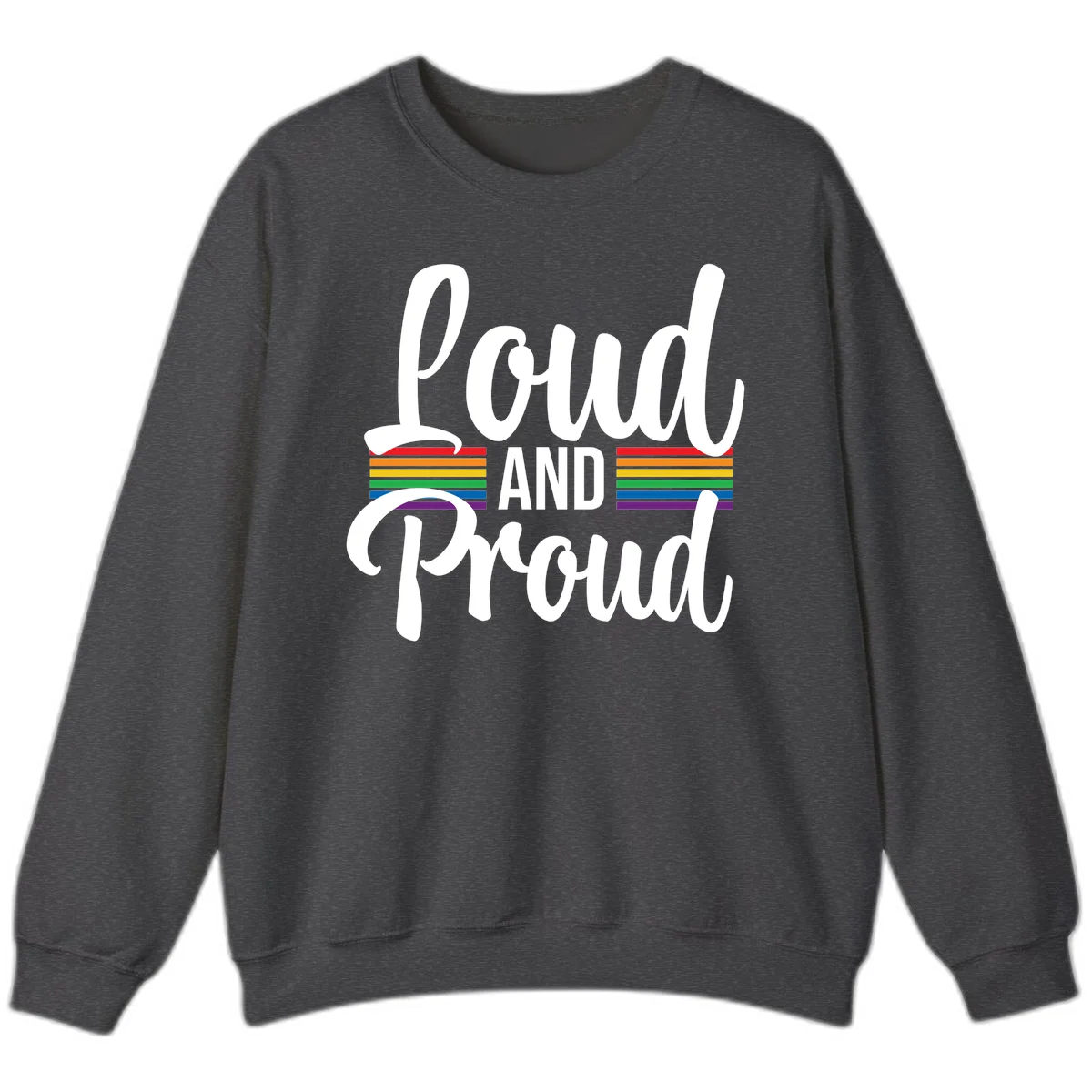 Loud and Proud rainbow pride design with white flowing text and horizontal rainbow stripes on gray background in Dark Heather