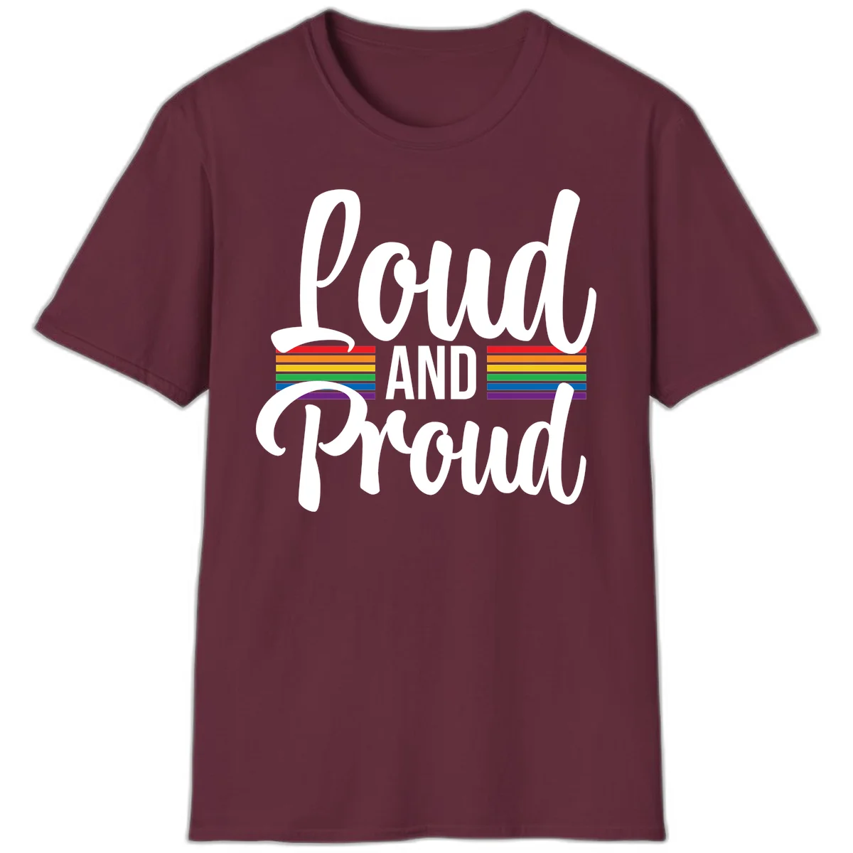 Loud and Proud rainbow pride design with white flowing text and horizontal rainbow stripes on gray background in Maroon