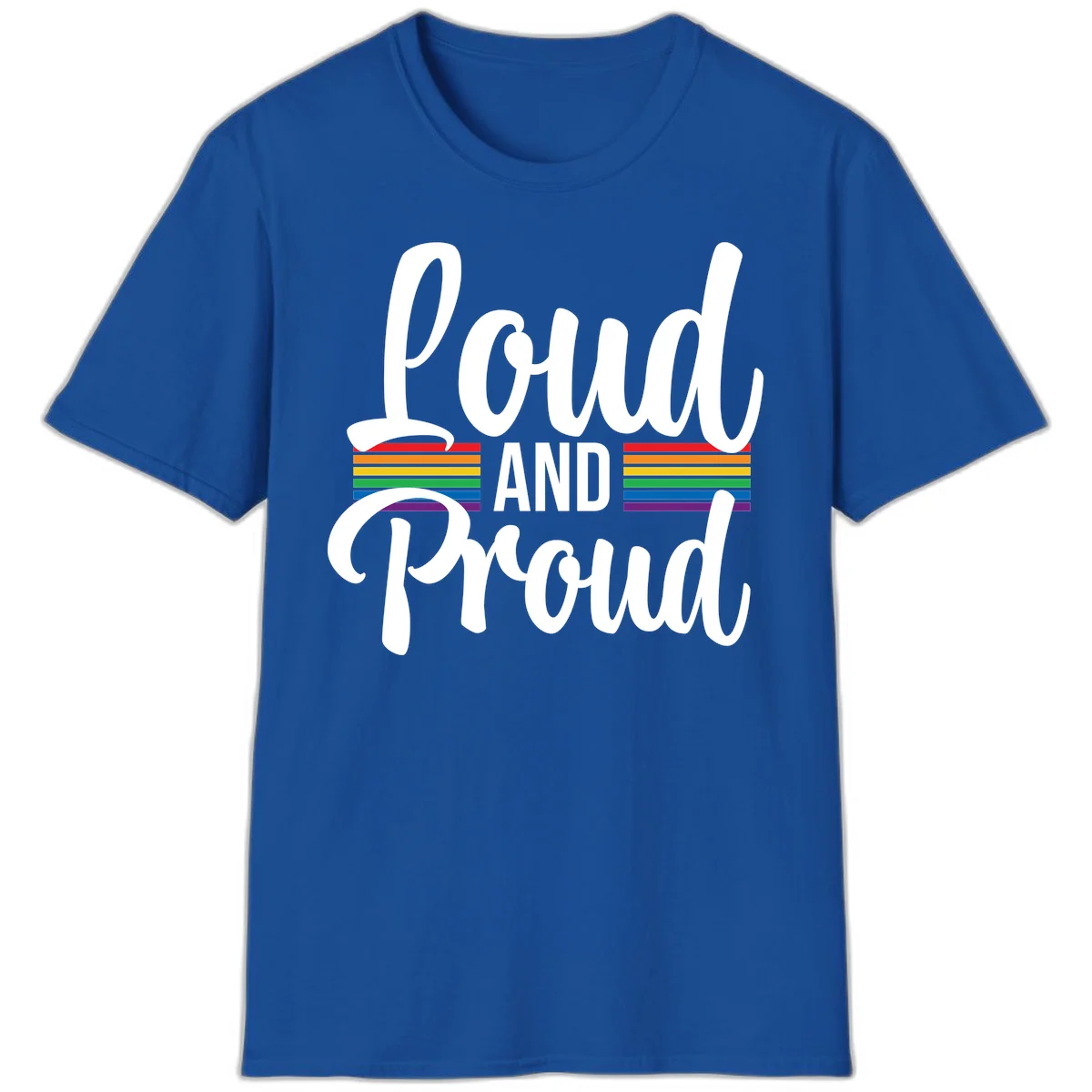 Loud and Proud rainbow pride design with white flowing text and horizontal rainbow stripes on gray background in Royal