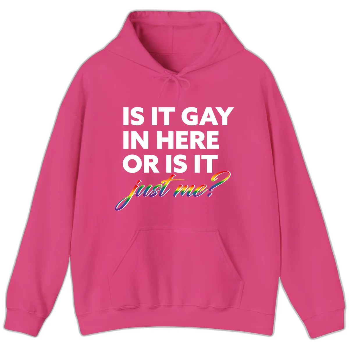 Bold white text reading "Is It Gay In Here Or Is It" with rainbow gradient lettering spelling "just me?" featuring pride flag colors on gray background in Heliconia