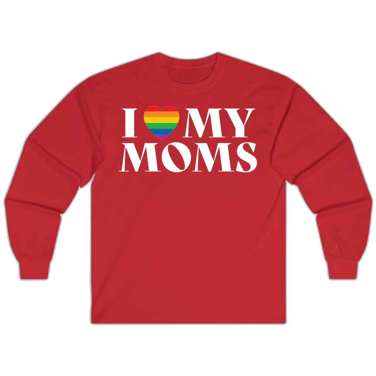 White text reading 'I love my moms' with a rainbow-striped heart symbol, celebrating LGBTQ+ family pride in Red