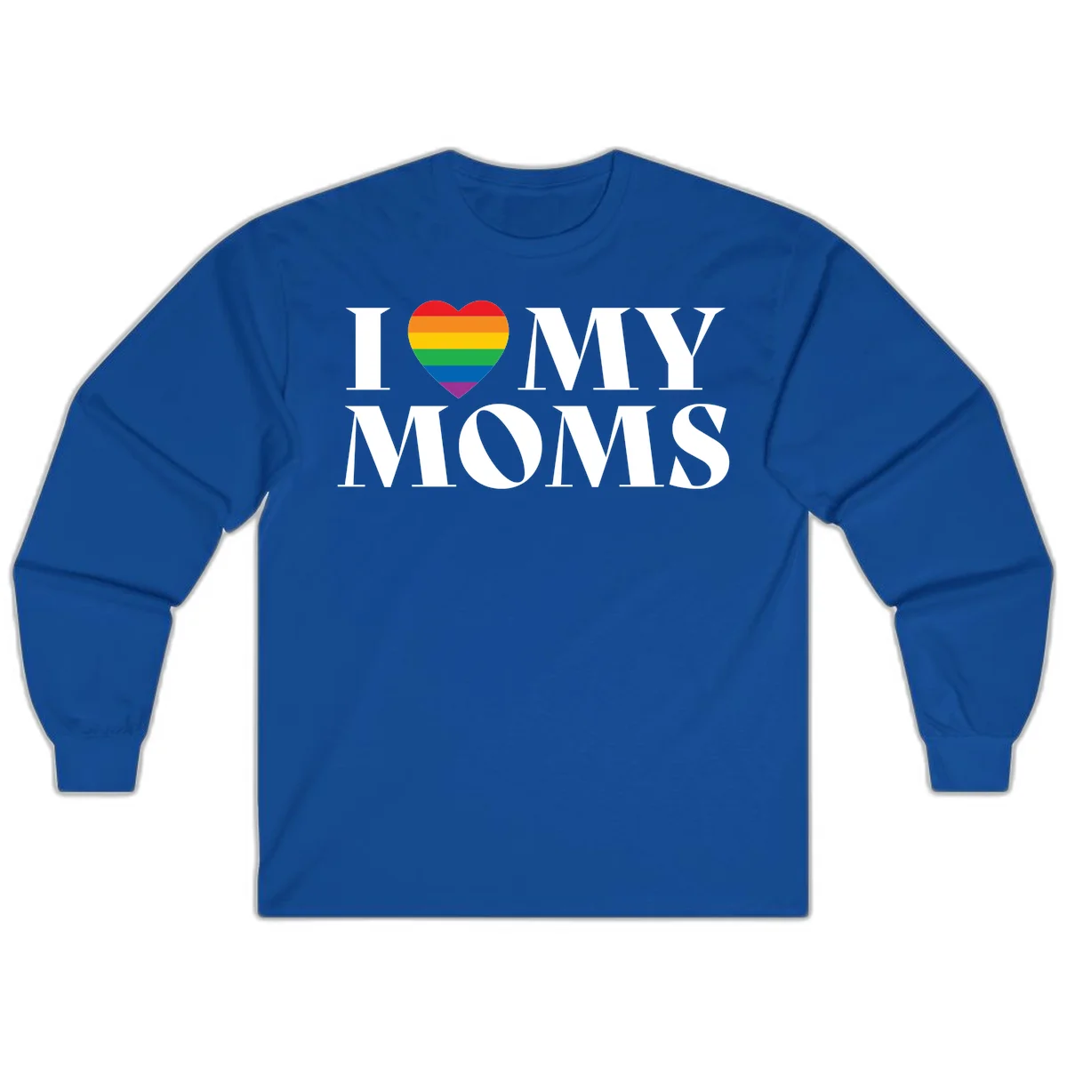 White text reading 'I love my moms' with a rainbow-striped heart symbol, celebrating LGBTQ+ family pride in Royal
