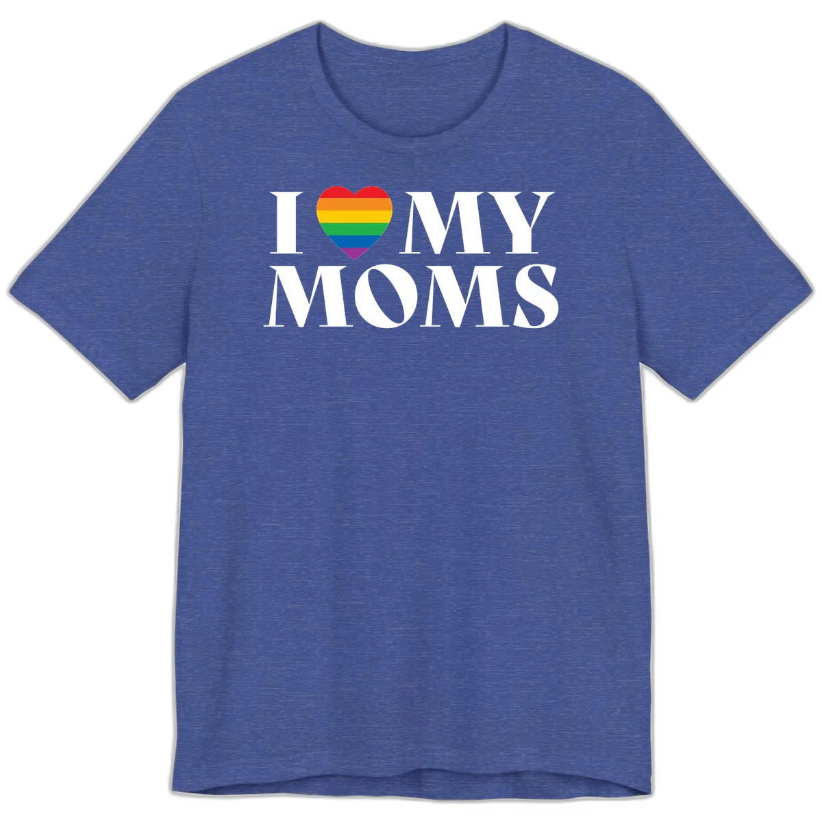 White text reading 'I love my moms' with a rainbow-striped heart symbol, celebrating LGBTQ+ family pride in Heather True Royal